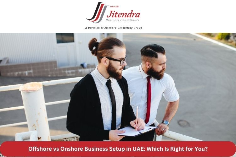 Offshore vs Onshore Business Setup in UAE: Which Is Right for You?